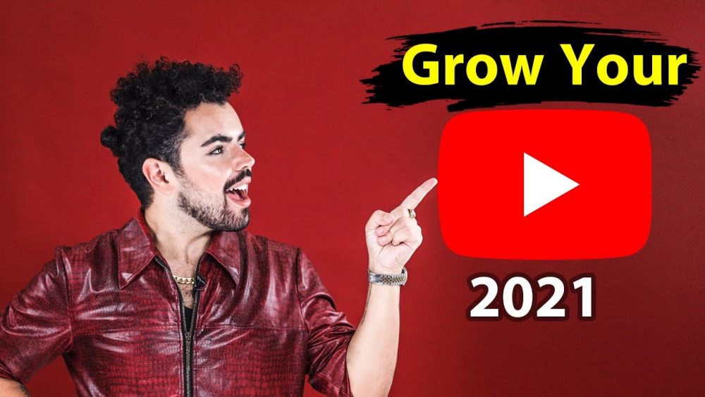HOW TO GROW YOUR YOUTUBE CHANNEL IN 2021