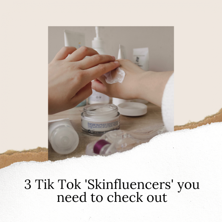 SKINFLUENCERS YOU NEED TO FOLLOW ON TIK TOK