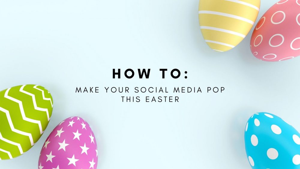 How to make your social media pop for Easter